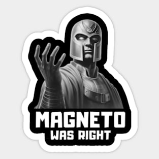 MAGNETO WAS RIGHT Sticker